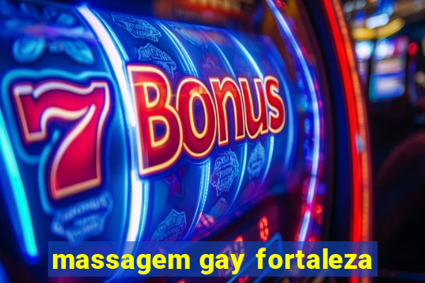 massagem gay fortaleza